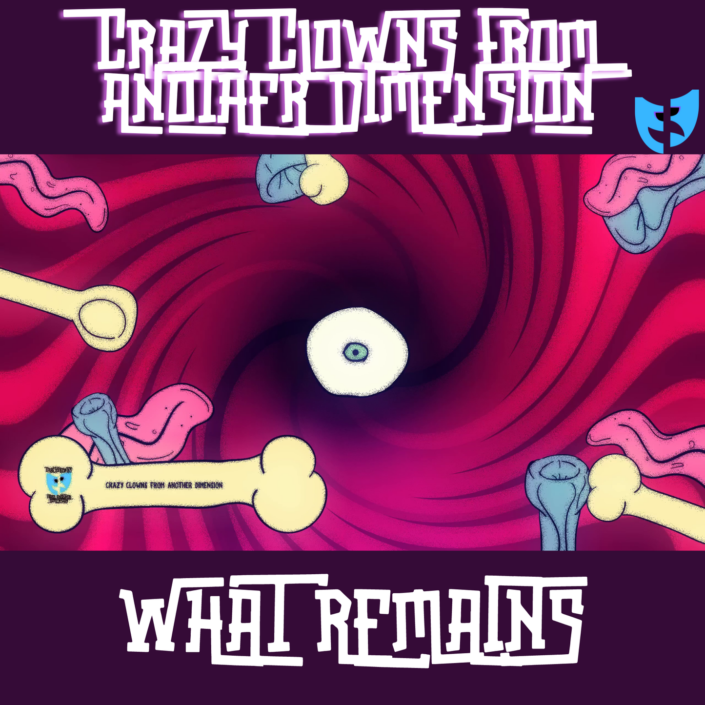 "WHAT REMAINS" (Single) - CRAZY CLOWNS FROM ANOTHER DIMENSION